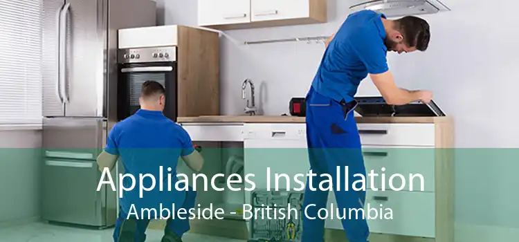 Appliances Installation Ambleside - British Columbia