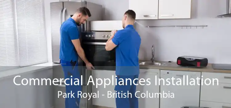 Commercial Appliances Installation Park Royal - British Columbia