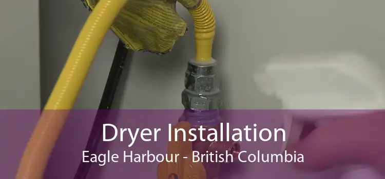 Dryer Installation Eagle Harbour - British Columbia