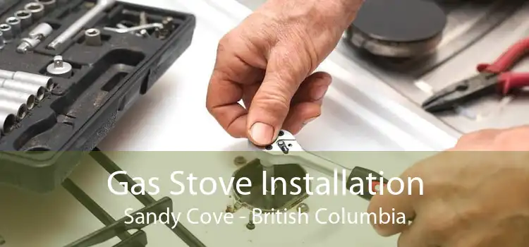 Gas Stove Installation Sandy Cove - British Columbia