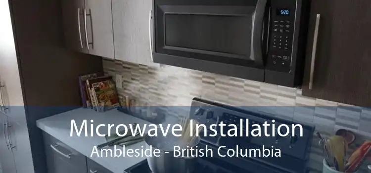Microwave Installation Ambleside - British Columbia