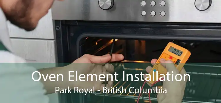 Oven Element Installation Park Royal - British Columbia