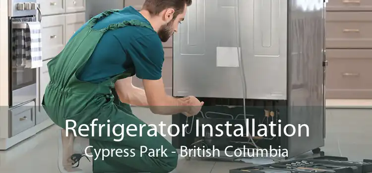 Refrigerator Installation Cypress Park - British Columbia