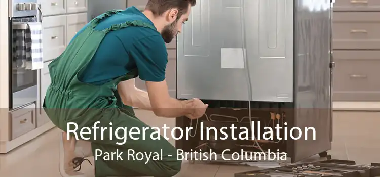 Refrigerator Installation Park Royal - British Columbia