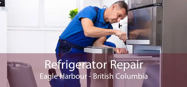 Refrigerator Repair Eagle Harbour - British Columbia