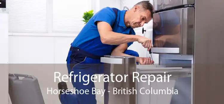 Refrigerator Repair Horseshoe Bay - British Columbia