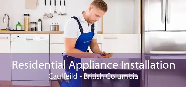 Residential Appliance Installation Caulfeild - British Columbia