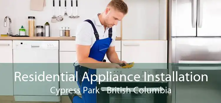 Residential Appliance Installation Cypress Park - British Columbia