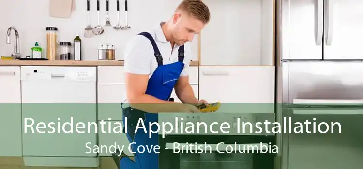 Residential Appliance Installation Sandy Cove - British Columbia