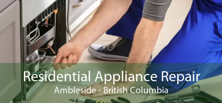 Residential Appliance Repair Ambleside - British Columbia