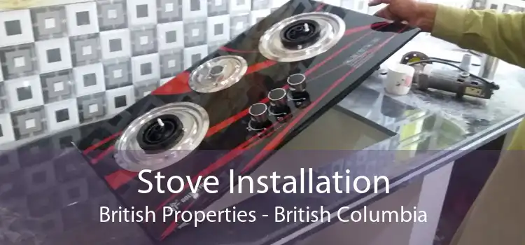 Stove Installation British Properties - British Columbia