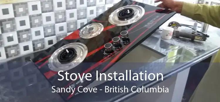 Stove Installation Sandy Cove - British Columbia